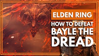 How To Defeat Bayle The Dread In Elden Ring!