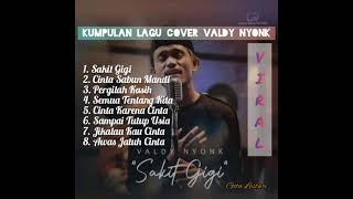 Download lagu VIRAL VALDY NYONK COVER LAGU FULL ALBUM... mp3