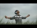 Ek Din Teri Raahon Mein Javed Ali Slowed Reverb