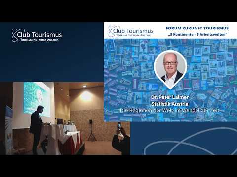 Die Regionen der Welt im Wandel der Zeit - Dr. Peter Laimer / FORUM ZUKUNFT TOURISMUS