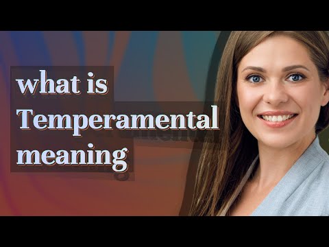 Temperamental | meaning of Temperamental