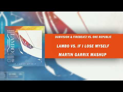 DubVision & Firebeatz vs. One Republic - Lambo vs. If I Lose Myself (Martin Garrix Mashup)