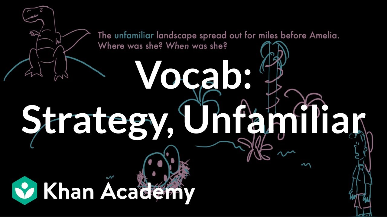 Strategy, Unfamiliar | Vocabulary | Khan Academy