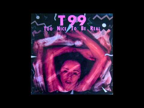 T 99-Too Nice To Be Real