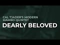 Cal Tjader's Modern Mambo Quintet - Dearly Beloved (Official Audio)