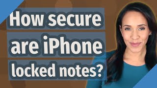 How secure are iPhone locked notes?