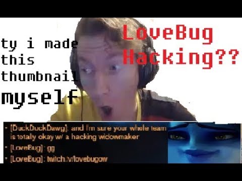 They think LoveBug is HACKING!! Widowmaker too clean.