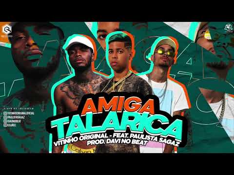 VITINHO ORIGINAL FEAT  PAULISTA SAGAZ (PROD. DAVI NO BEAT) -  AMIGA TALARICA