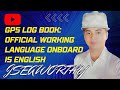 How To Fill Up GPS Global Positioning System Log Book Offcial Wrking Language On Board Is English