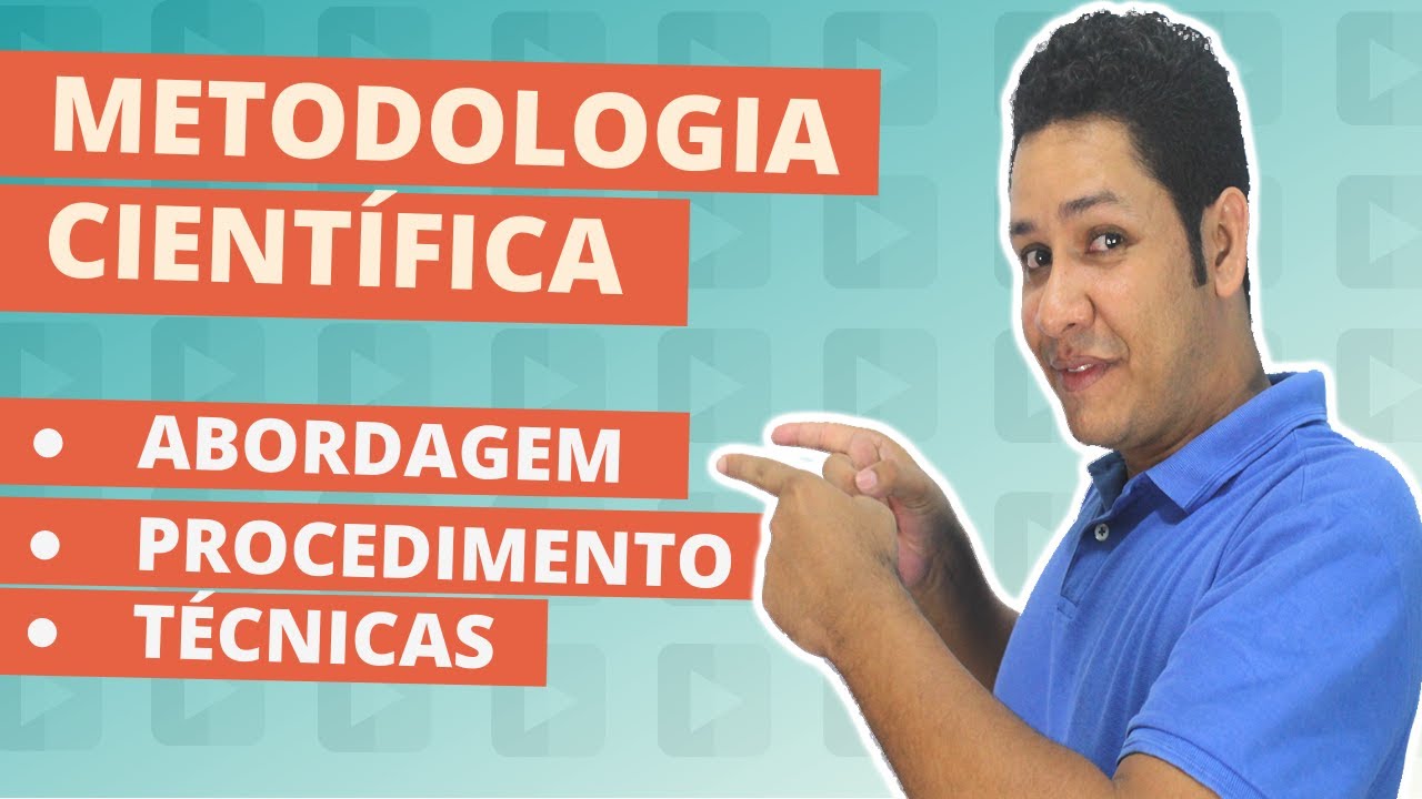 Método Científico: Conceitos gerais de Abordagem, Procedimentos e Técnicas