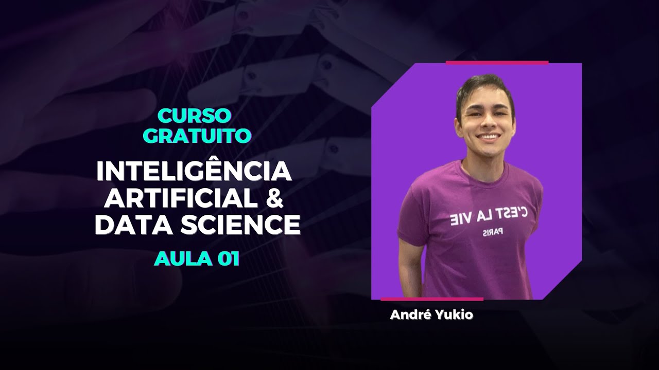 AULA 01 - Introdução à Inteligência Artificial e Data Science - Curso Gratuito