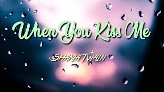Shania Twain - When You Kiss Me (Lyric Video)