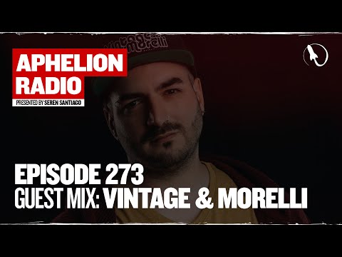 Aphelion Radio - Episode 273 with Seren Santiago and Vintage & Morelli (3 Hour Live Trance DJ Mix)