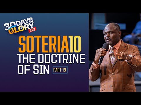 30 DAYS OF GLORY (SOTERIA 10) | The Doctrine of Sin - Part 19