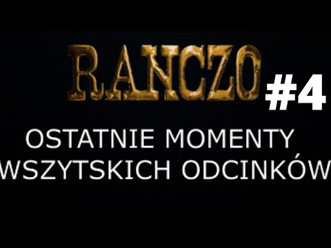 RANCZO - ostatnie momenty wszystkich odcinków - część 4