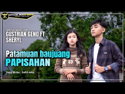 Gustrian Geno FT Sheryl - Patamuan Baujuang Papisahan (Official Music Video)
