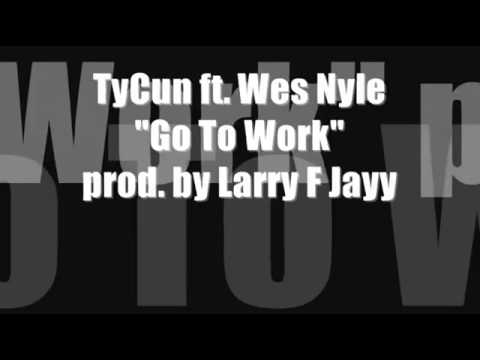 TyCun ft. Wes Nyle - Go To Work (Jerkin Song)