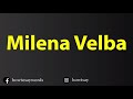 How To Pronounce Milena Velba