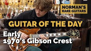Video thumbnail for Guitar of the Day: Early 1970's Gibson Crest | Norman's Rare Guitars by Normans Rare Guitars
