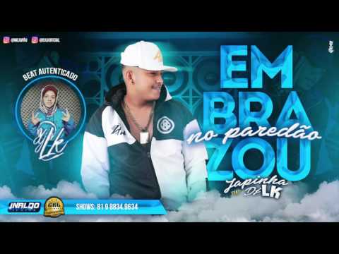 MC JAPÃO E DJ LK - EMBRAZOU NO PAREDÃO - MÚSICA NOVA