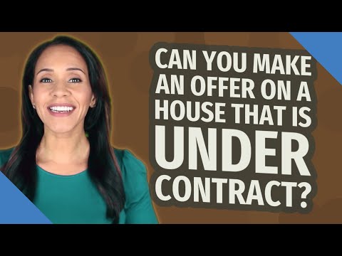 Can you make an offer on a house that is under contract?
