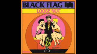 Black Flag - &quot;Loose Nut&quot; With Lyrics in the Description from the album Loose Nut