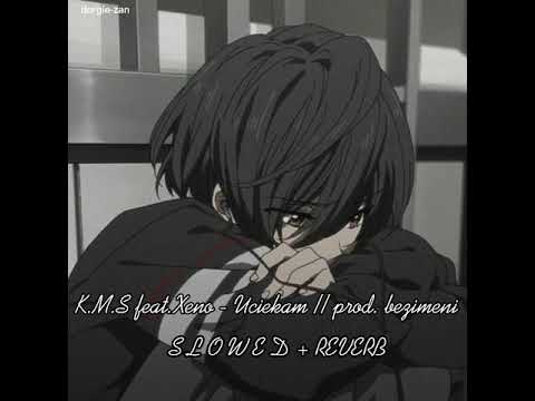 K.M.S feat.Xeno - Uciekam // prod. bezimeni // S L O W E D + REVERB