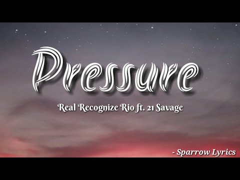 Real Recognize Rio ft.  21 Savage - Pressure (Lyrics)
