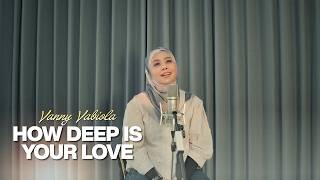Download lagu How Deep Is Your Love - Bee Gees Cover By Vanny Vabiola mp3