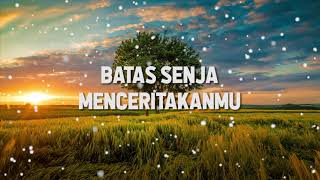 Download lagu Batas Senja - Menceritakanmu (Lirik) mp3