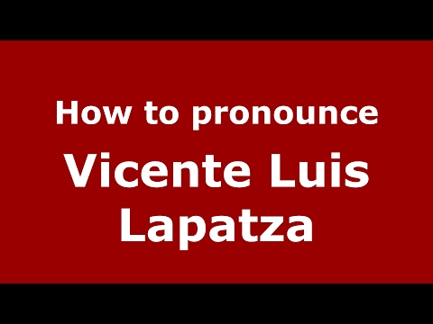 How to pronounce Vicente Luis Lapatza (Spain/Spanish) - PronounceNames.com