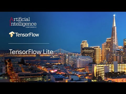 TensorFlow Lite (TensorFlow @ O’Reilly AI Conference, San Francisco '18)