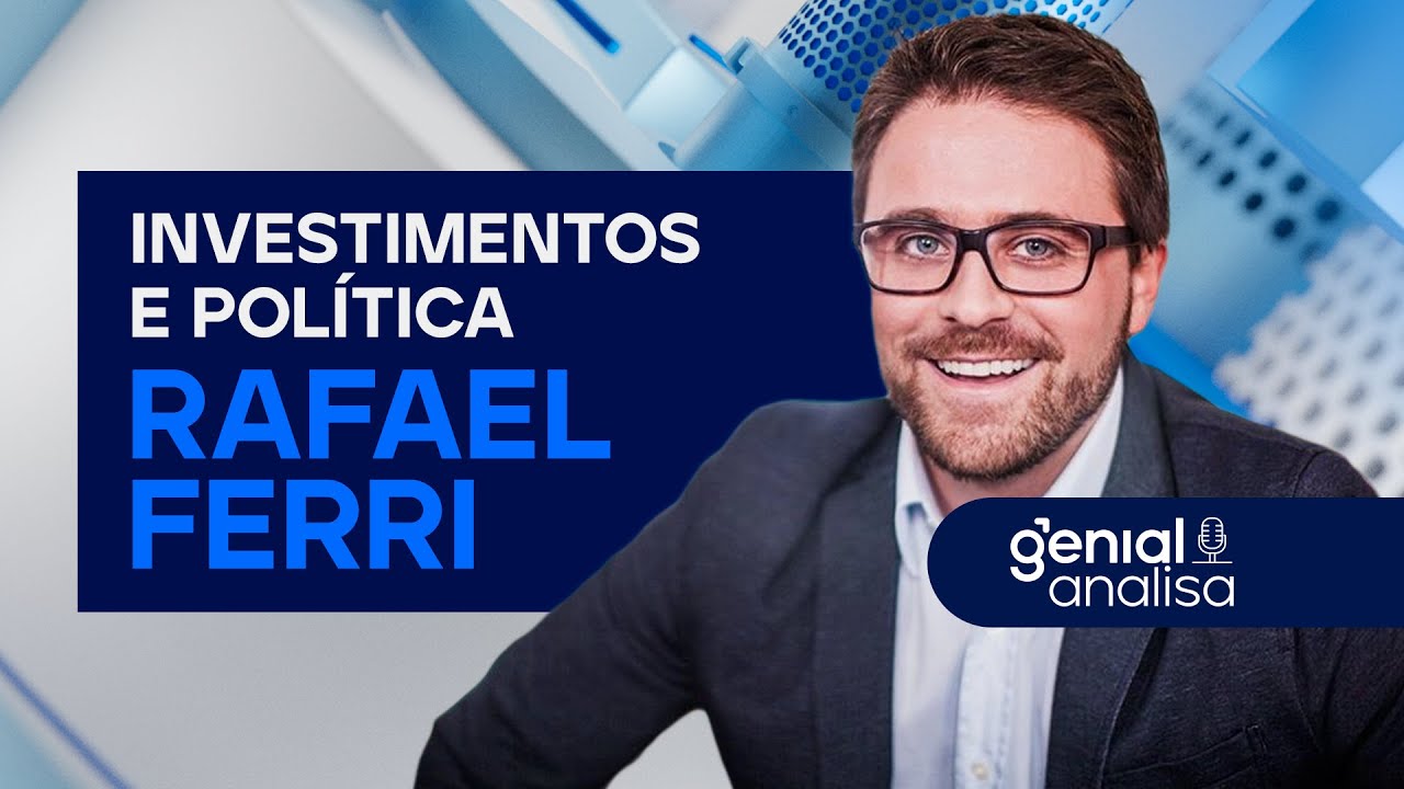 🔴FUTURO DO BRASIL: INVESTIMENTOS E POLÍTICA com RAFAEL FERRI | Podcast Genial Analisa