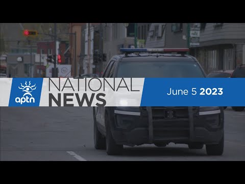 APTN National News June 5, 2023 – MMF ratifies modern-day treaty, More funding for MMIWG