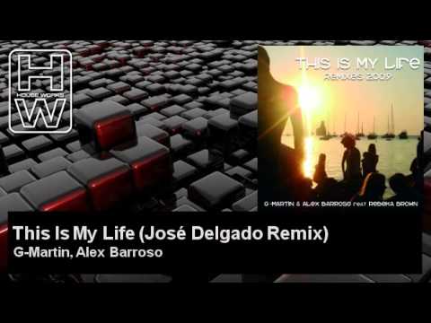 G-Martin, Alex Barroso - This Is My Life - José Delgado Remix - feat. Rebeka Brown - HouseWorks
