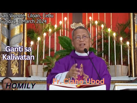 Fr. Ciano Ubod Homily - Unsang paagi kita Makadawat sa Ganti hangtod sa Kaliboan nato ka Kaliwatan?