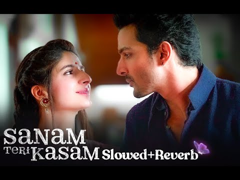 Sanam Teri Kasam [ Slowed + Reverb ]