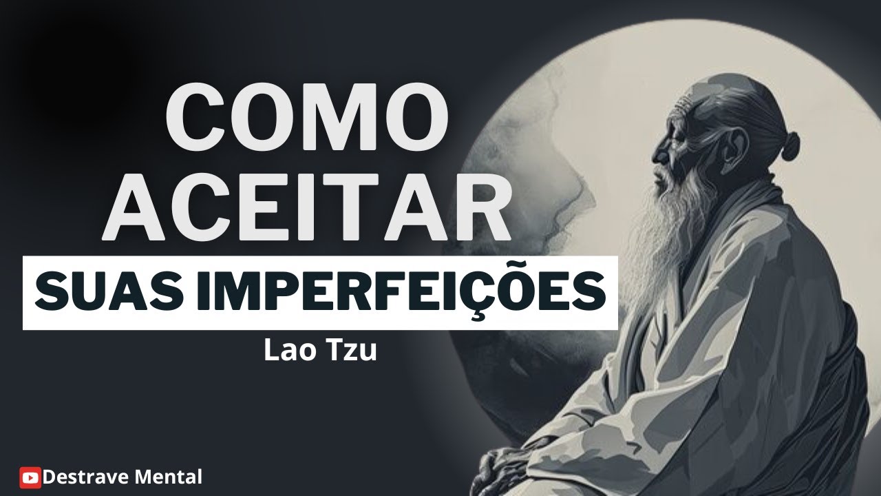 Aceite suas imperfeições e veja sua verdadeira essência brilhar como nunca antes - Lao Tzu