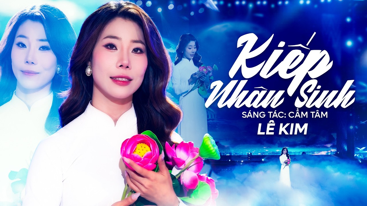 Lê Kim by Kiếp Nhân Sinh — Official Music Video