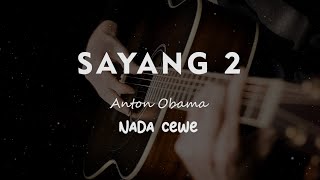 Download lagu SAYANG 2 // ANTON OBAMA // KARAOKE GITAR AKUSTIK NADA COWO ( FEMALE ) mp3