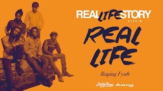 Raging Fyah - Real Life [REAL LIFE STORY Riddim]