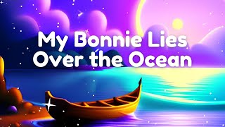My Bonnie Lies Over the Ocean | Nursery Rhymes | Sing Along