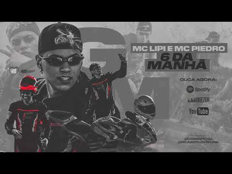 MC Lipi e MC Piedro - 6 Da Manhã (DJ GM)