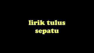 Tulus - Sepatu Lirik (HD QUALITY)