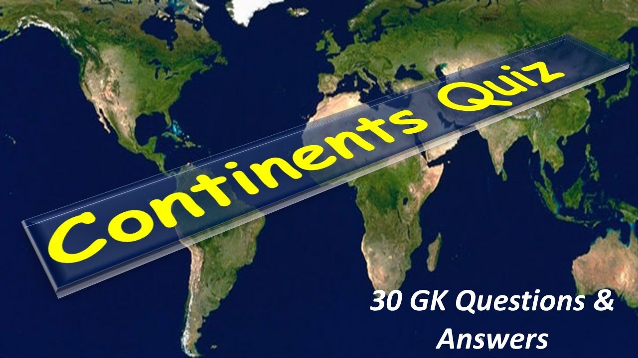 Continents of the World GK Quiz | Continents Quiz | Continents GK  Question and answer | World  GK