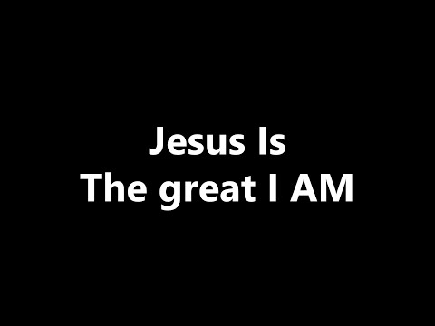 Jesus Is The Great I AM - 2023-08-20 Sermon
