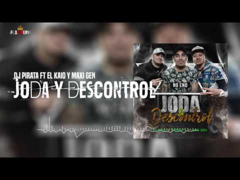DJ Pirata ft El Kaio y Maxi Gen - Joda y Descontrol (Mundo Dj Argentina)