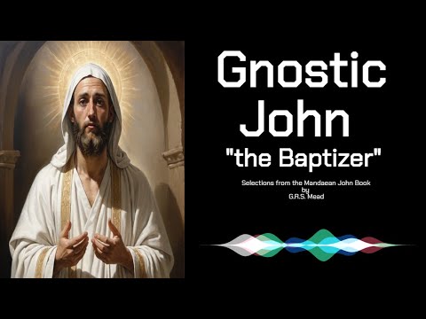 Gnostic John the Baptizer Selections from the Mandaean John Book (1924) Audiobook by G.R.S. Mead