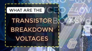 What are the Transistor Breakdown Voltages | BJTs | Electronic Devices &amp; Circuits