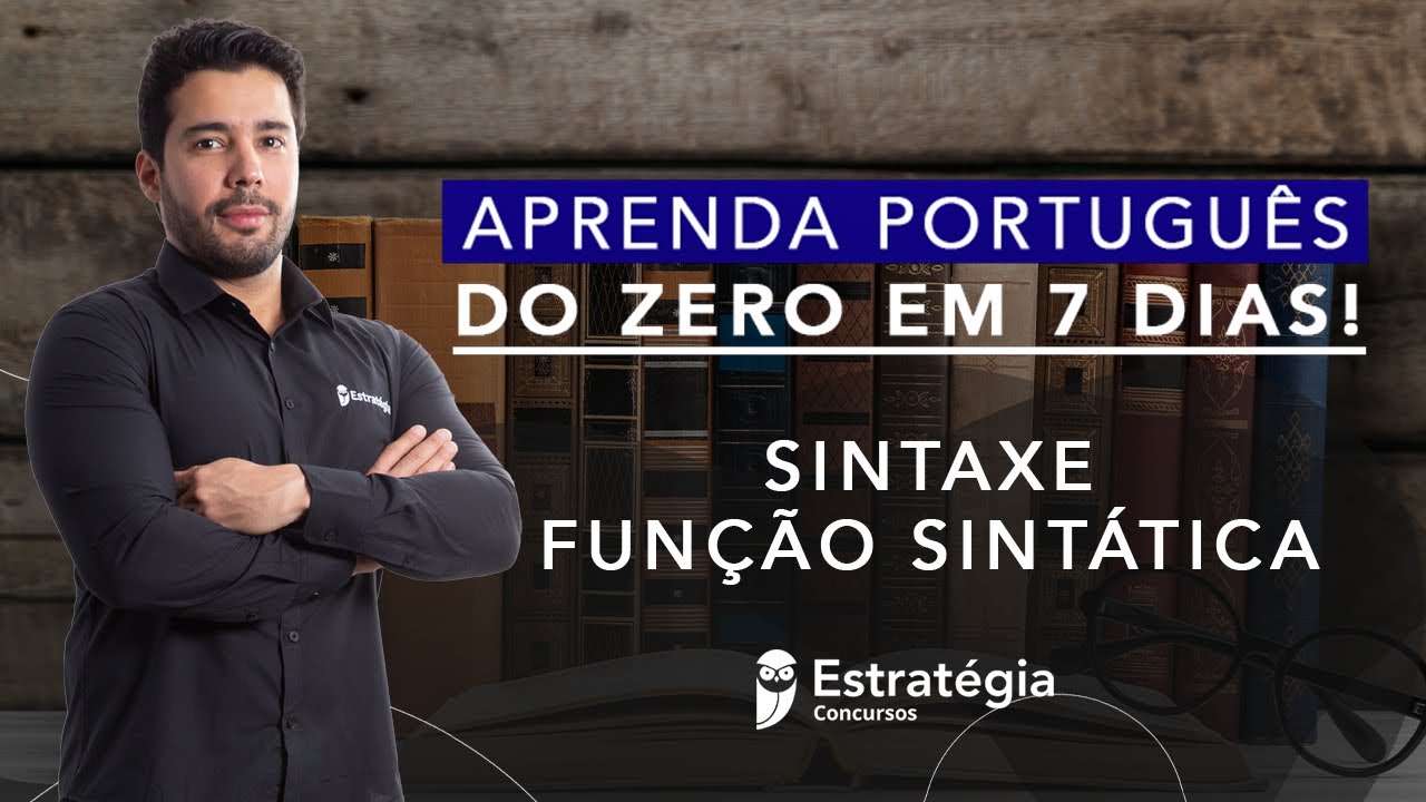 Semana Especial Aprenda Português do Zero em 7 dias: Sintaxe-Função Sintática - Prof. Felipe Luccas